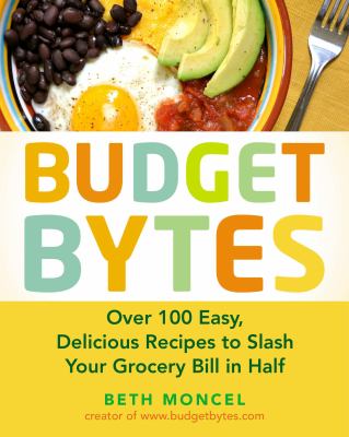 Budget bytes : over 100 easy, delicious recipes to slash your grocery bill in half  cover image cdn