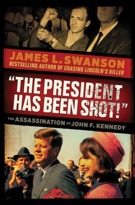 "The president has been shot!" : the assassination of John F.  Kennedy  cover image cdn