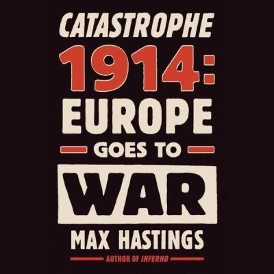 Catastrophe 1914 Europe goes to war  cover image cdn
