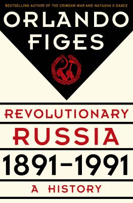 Revolutionary Russia, 1891-1991 : a history  cover image cdn