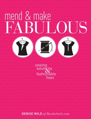 Mend & make fabulous : sewing solutions & fashionable fixes  cover image cdn