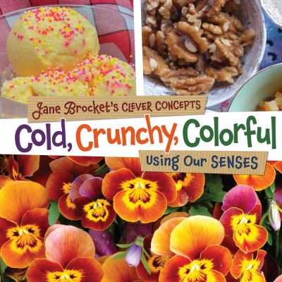 Cold, crunchy, colorful : using our senses  cover image cdn