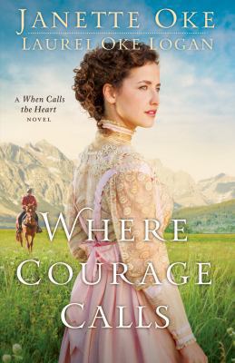 Where courage calls : a when calls the heart novel  cover image cdn