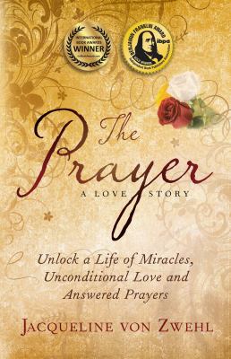 The prayer : a love story : unlock a life of miracles, unconditional love and answered prayers  cover image cdn