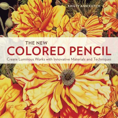 The new colored pencil : create luminous works with innovative materials and techniques  cover image cdn