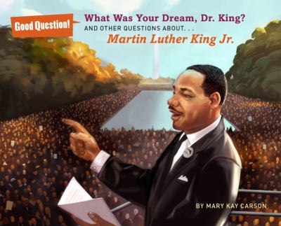 What was your dream, Dr. King? : and other questions about Martin Luther King, Jr.  cover image cdn