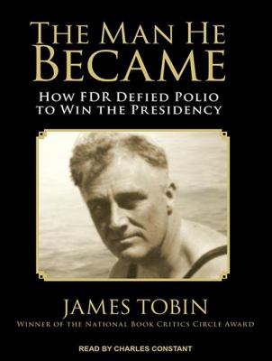 The man he became [how FDR defied polio to win the presidency]  cover image cdn