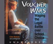 Voucher wars [waging the legal battle over school choice] /   cover image cdn