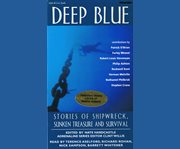 Deep blue: stories of shipwreck, sunken treasure and survival cover image cdn