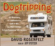 Dogtripping: 25 rescues, 11 volunteers, and 3 rvs on our canine cross-country adventure cover image cdn