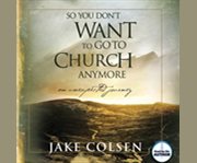 So you don't want to go to church anymore cover image cdn