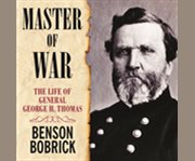 Master of war the life of General George H. Thomas  cover image cdn
