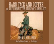 Hard tack and coffee  or, the unwritten story of army life   cover image cdn