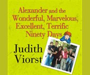 Alexander and the wonderful, marvelous, excellent, terrific ninety days cover image cdn