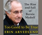 Too good to be true the rise and fall of Bernie Madoff  cover image cdn