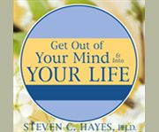 Get out of your mind & into your life cover image cdn