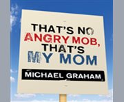 That's no angry mob, that's my mom cover image cdn