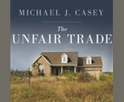 The unfair trade how our broken global financial system destroys the middle class  cover image cdn