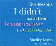 Five lessons i didn't learn from breast cancer (and one big one i did) cover image cdn