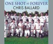 One shot at forever a small town, an unlikely coach, and a magical baseball season  cover image cdn