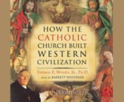 How the catholic church built western civilization cover image cdn