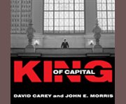 King of capital the remarkable rise, fall, and rise again of Steve Schwarzman and Blackstone  cover image cdn