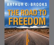 The road to freedom how to win the fight for free enterprise  cover image cdn