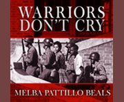 Warriors don't cry  a searing memoir of the battle to integrate Little Rock's Central High   cover image cdn