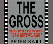 The gross the hits, the flops-- the summer that ate Hollywood   cover image cdn