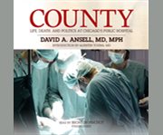 County [life, death and politics at Chicago's Public Hospital]  cover image cdn
