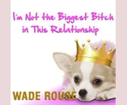 I'm not the biggest bitch in this relationship cover image cdn