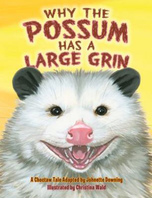 Why the possum has a large grin : a Choctaw tale  cover image cdn