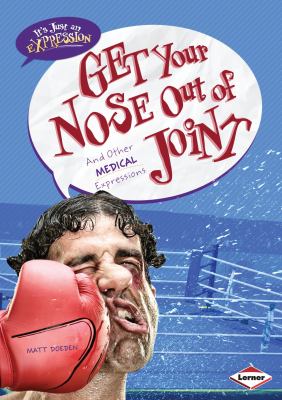 Get your nose out of joint : and other medical expressions cover image