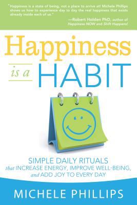 Happiness is a habit : simple daily rituals that increase energy, improve well-being, and add joy to every day  cover image cdn