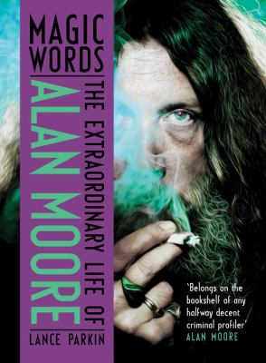 Magic words : the extraordinary life of Alan Moore  cover image cdn