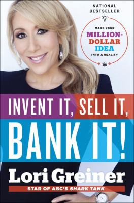 Invent it, sell it, bank it! : make your million-dollar idea into a reality  cover image cdn