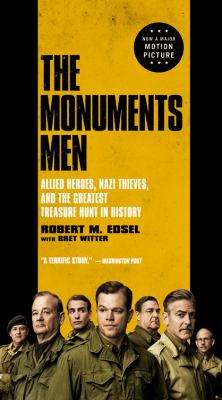 The monuments men Allied heroes, Nazi thieves, and the greatest treasure hunt in history cover image