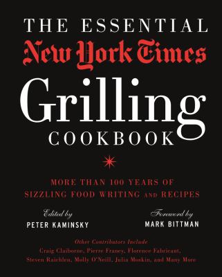 The essential New York times grilling cookbook : more than 100 years of sizzling food writing and recipes  cover image cdn