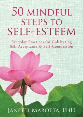 50 mindful steps to self-esteem : everyday practices for cultivating self-acceptance and self-compassion  cover image cdn