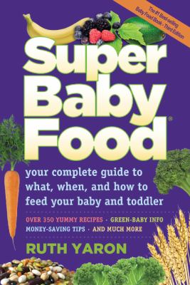 Super baby food : your complete guide to what, when and how to feed your baby and toddler  cover image cdn