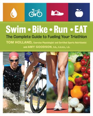 Swim, bike, run-- eat : the complete guide to fueling your triathlon  cover image cdn