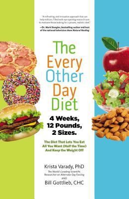 The every-other-day diet the diet that lets you eat all you want (half the time) and keep the weight off cover image cdn