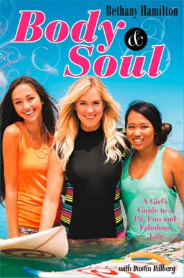 Body and soul : a girl's guide to a fit, fun, and fabulous life  cover image cdn