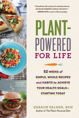 Plant-powered for life : eat your way to lasting health with 52 simple steps & 125 delicious recipes  cover image cdn