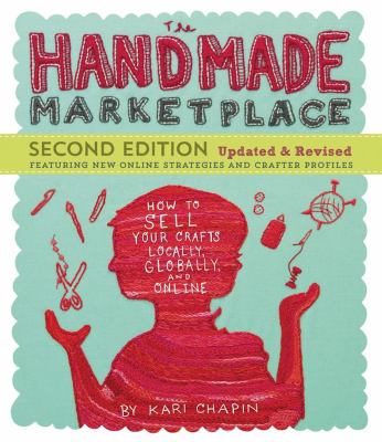 The handmade marketplace : how to sell your crafts locally, globally, and online  cover image cdn