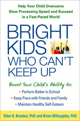 Bright kids who can't keep up : help your child overcome slow processing speed and succeed in a fast-paced world  cover image cdn