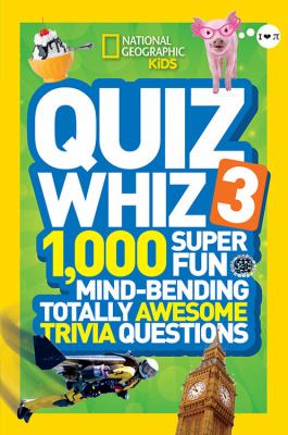 Quiz whiz. 3 : 1,000 super fun mind-bending totally awesome trivia questions cover image cdn