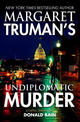 Margaret Truman's Undiplomatic murder : a Capital crimes novel  cover image cdn