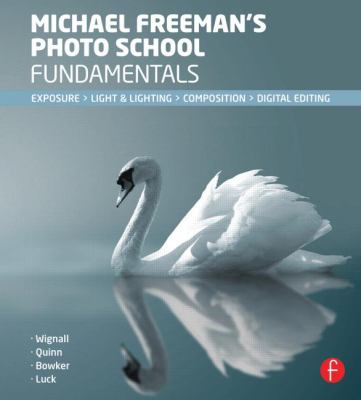 Michael Freeman's photo school fundamentals : [exposure, light & lighting, composition. digital editing]  cover image cdn
