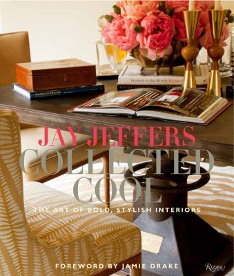 Jay Jeffers : collected cool - the art of bold, stylish interiors  cover image cdn